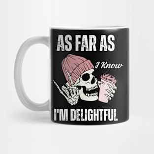 As-Far-As-I-Know-I'm-Delightful Mug